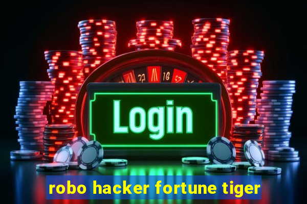 robo hacker fortune tiger